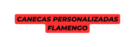 canecas personalizadas FLAMENGO