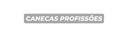 canecas PROFISSÕES